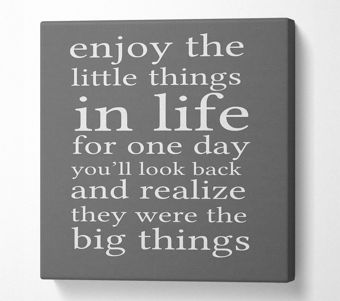  A Canvas Print of Motivational Quote Enjoy The Little Things In Life Grey Canvas Wall Art