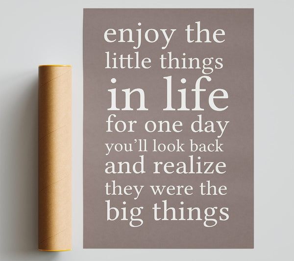 Motivational Quote Enjoy The Little Things In Life Beige Poster
