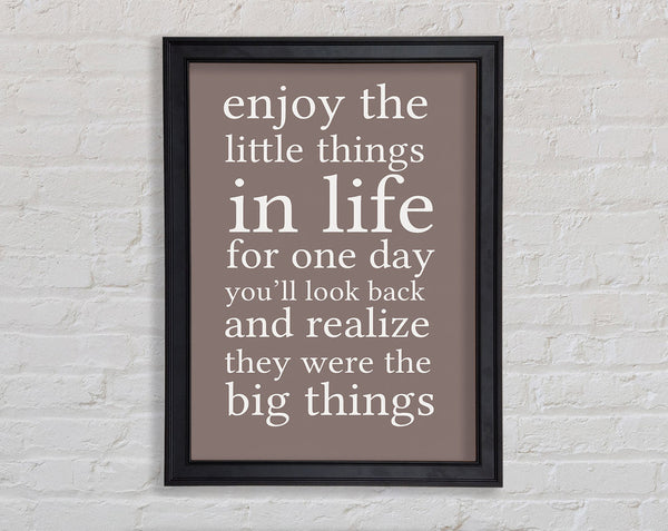 Motivational Quote Enjoy The Little Things In Life Beige Framed Print
