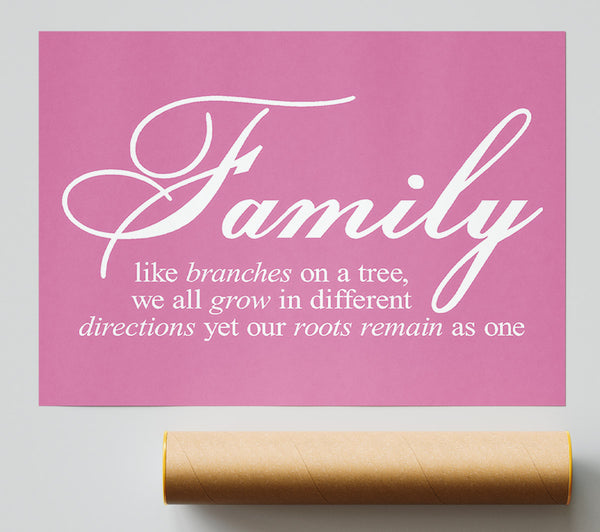 Family Quote Family We All Grow In Different Directions Pink Poster