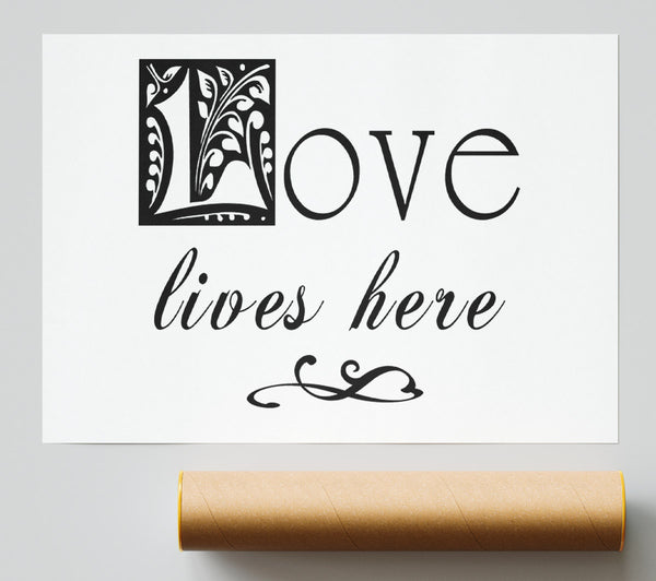 Love Quote Love Lives Here Print