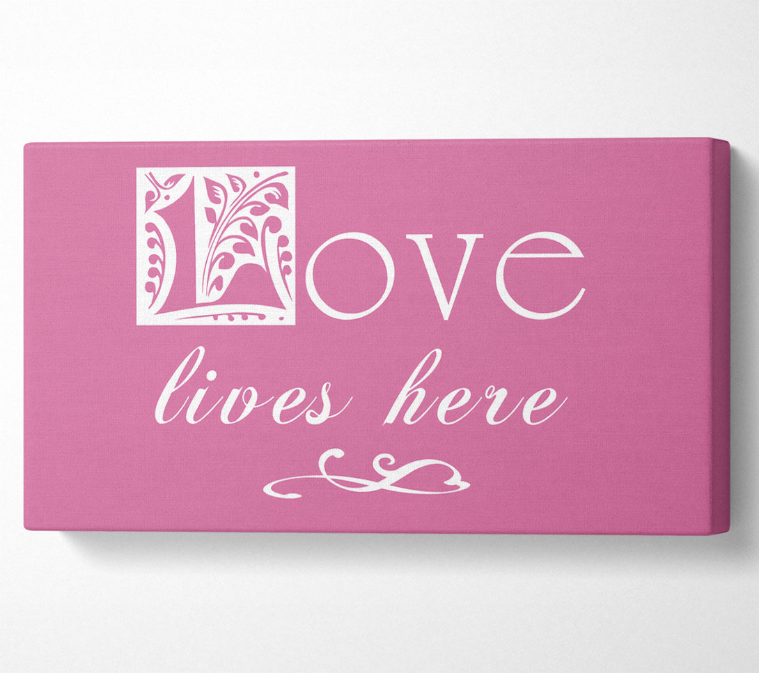  A Canvas Print of Love Quote Love Lives Here Pink Canvas Wall Art