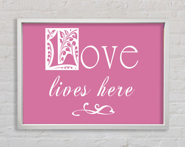 Love Quote Love Lives Here Pink Framed Print