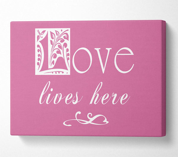  A Canvas Print of Love Quote Love Lives Here Pink Canvas Wall Art