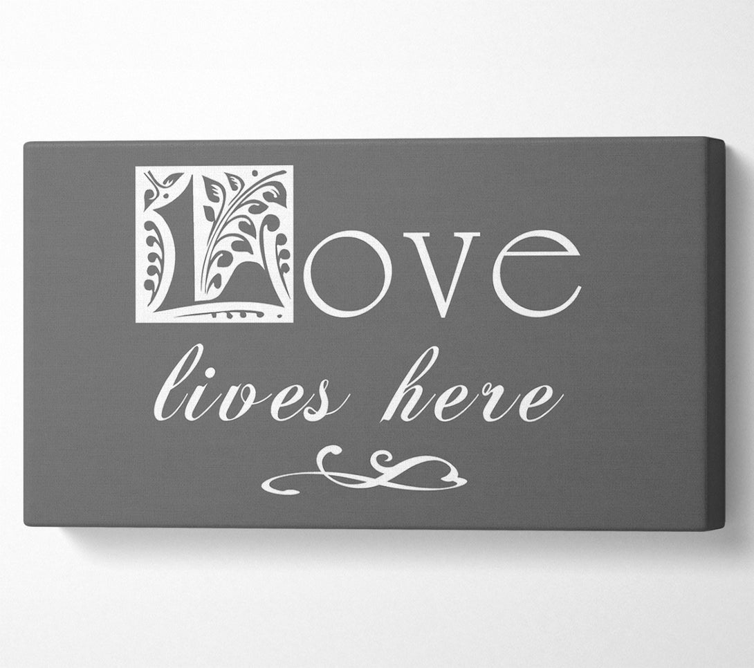 A Canvas Print of Love Quote Love Lives Here Grey Canvas Wall Art