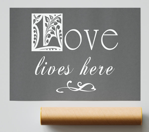 Love Quote Love Lives Here Grey Giclee Print