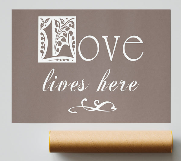 Love Quote Love Lives Here Beige Giclee Print