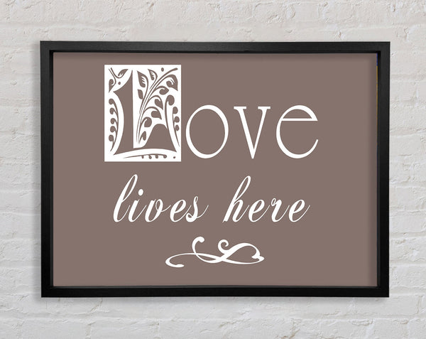 Love Quote Love Lives Here Beige Framed Print