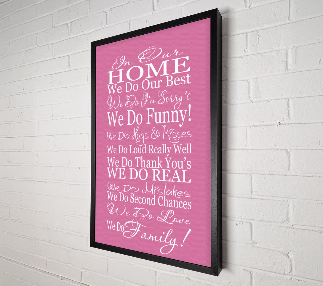  A Canvas Print of Family Quote In Our Home We Do Family Pink Canvas Print