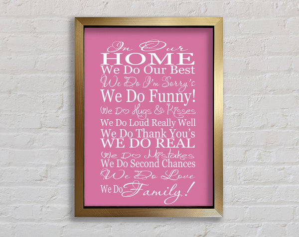 Family Quote In Our Home We Do Family Pink Framed Print