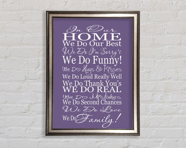 Family Quote In Our Home We Do Family Lilac Framed Print