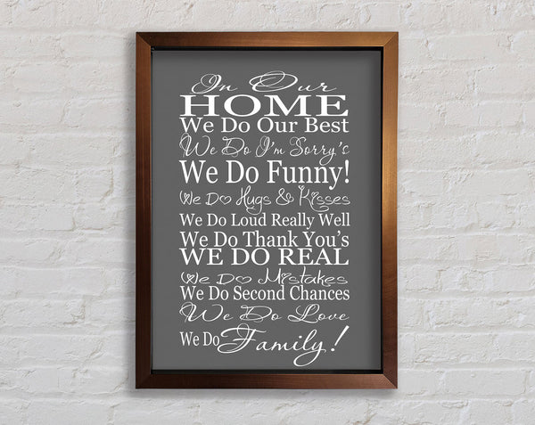 Family Quote In Our Home We Do Family Grey Framed Print