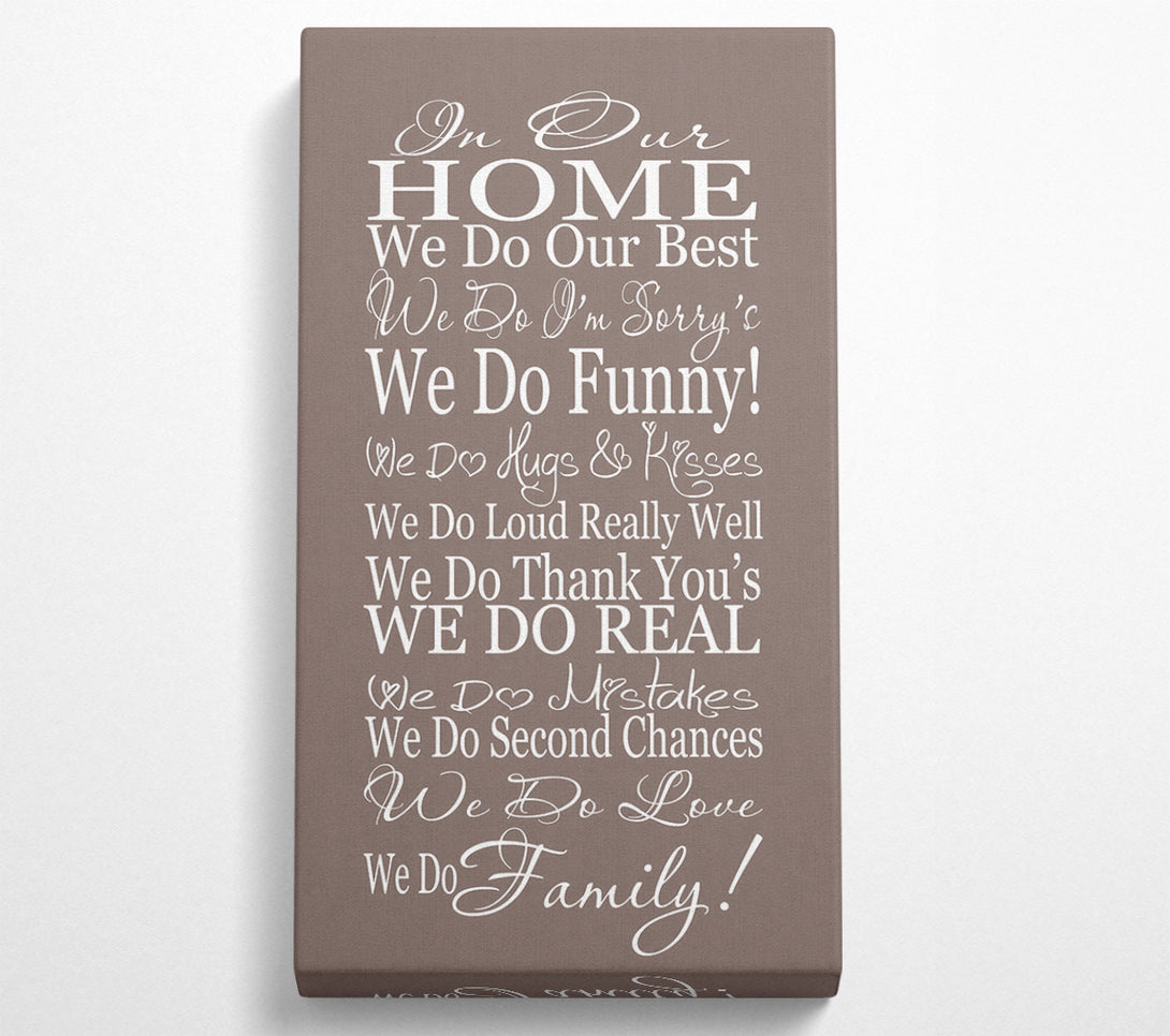  A Canvas Print of Family Quote In Our Home We Do Family Beige Canvas Print