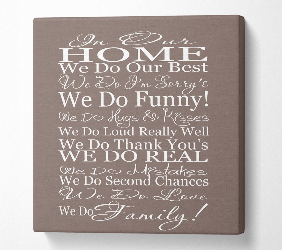  A Canvas Print of Family Quote In Our Home We Do Family Beige Canvas Print