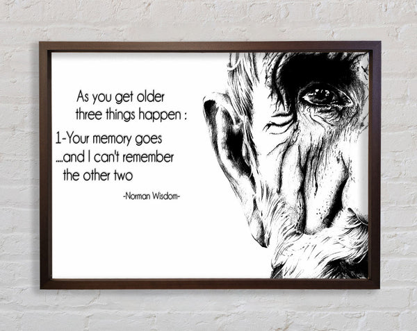 Motivational Quote Norman Wisdom As You Get Older Framed Print