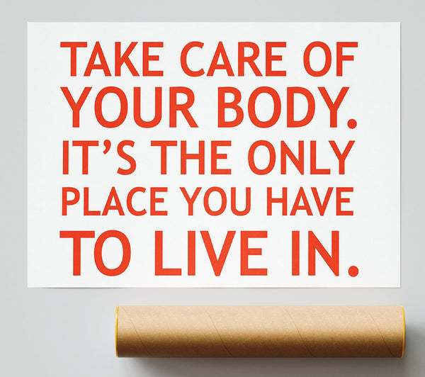 Motivational Quote Take Care Of Your Body Poster