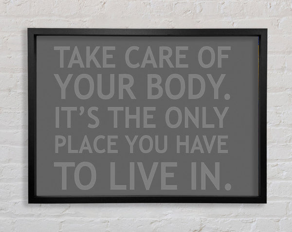 Take Care Of Your Body Grey Framed Print