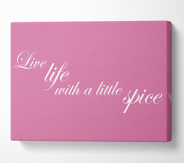 A Canvas Print of Kitchen Quote Live Life With A Little Spice Pink Canvas Print