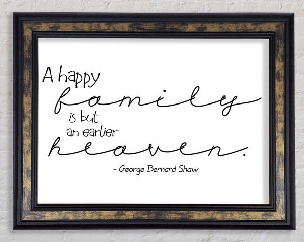 Family Quote George Bernard Shaw A Happy Family Framed Print