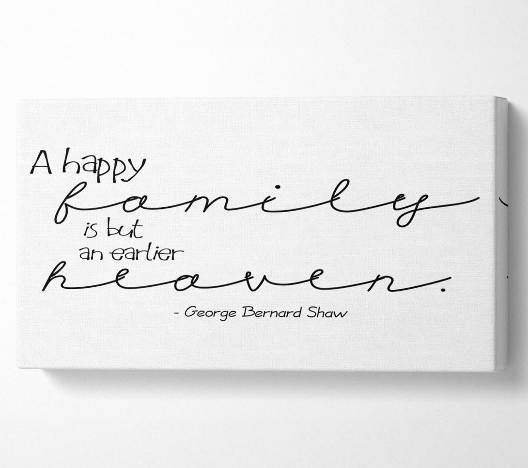  A Canvas Print of Family Quote George Bernard Shaw A Happy Family Canvas Wall Art