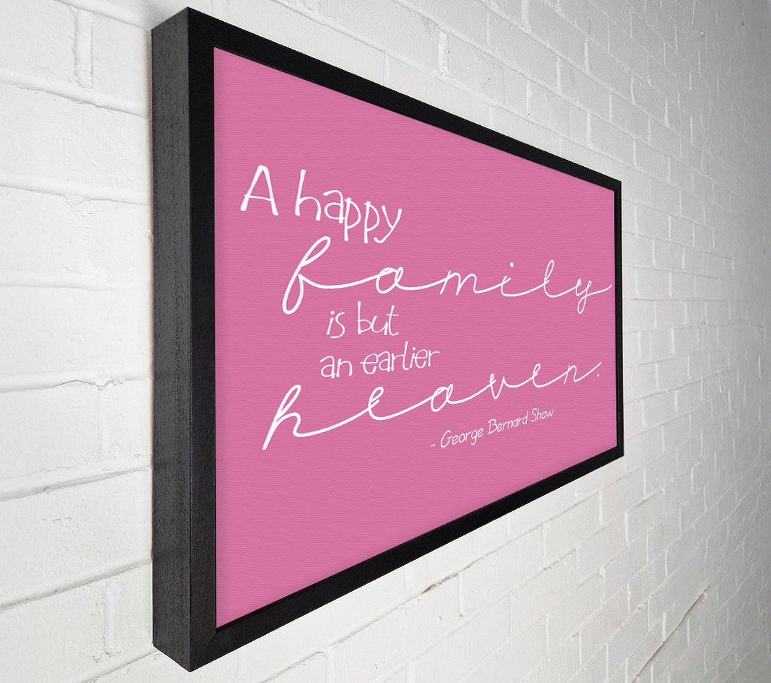  A Canvas Print of Famous Quote George Bernard Shaw A Happy Family Pink Canvas Print