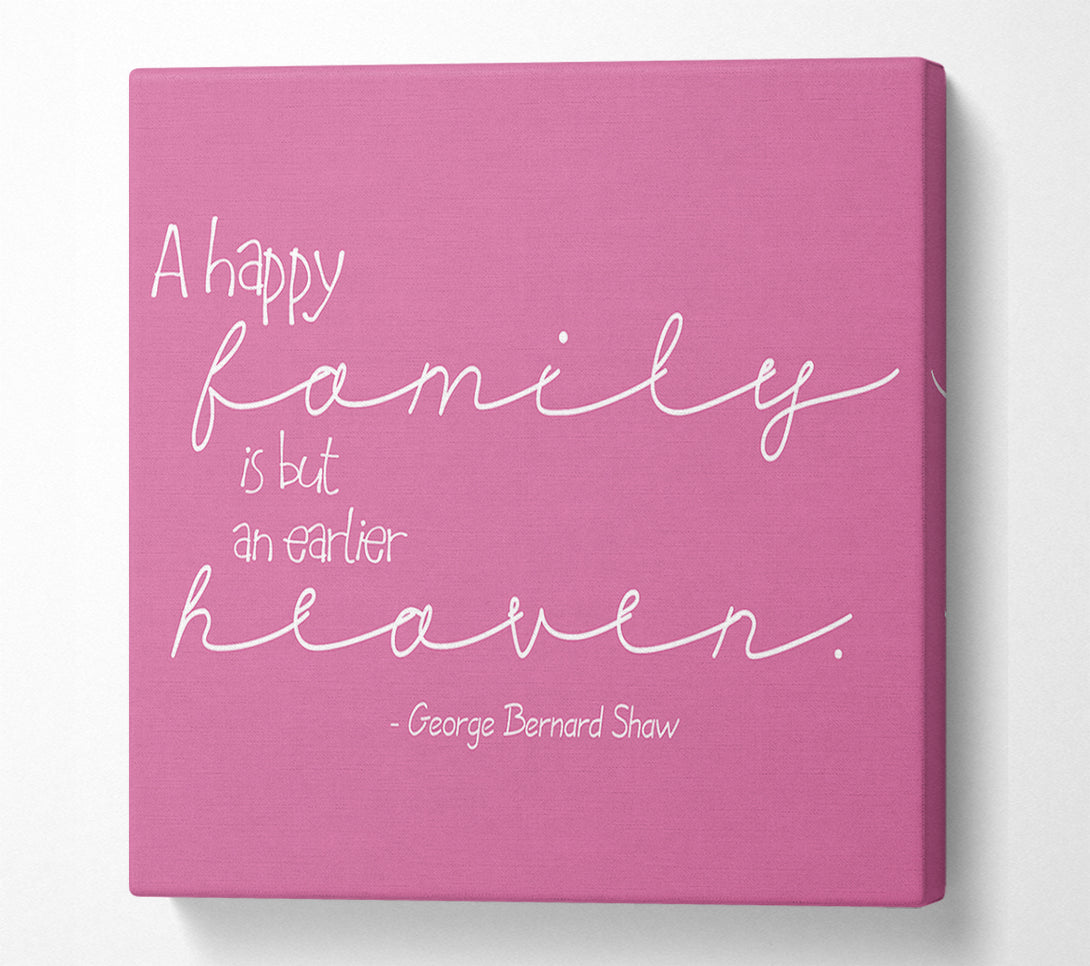  A Canvas Print of Famous Quote George Bernard Shaw A Happy Family Pink Canvas Print