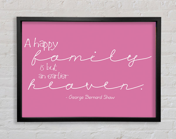 Famous Quote George Bernard Shaw A Happy Family Pink Framed Print