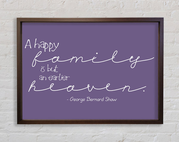 Family Quote George Bernard Shaw A Happy Family Lilac Framed Print