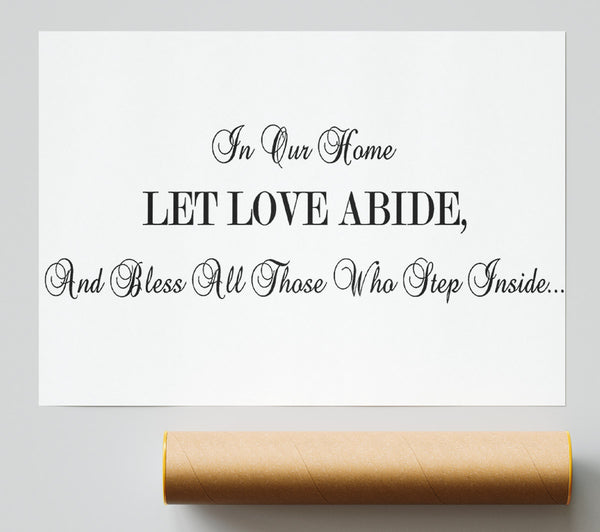 Love Quote In Our Home Let Love Abide Print