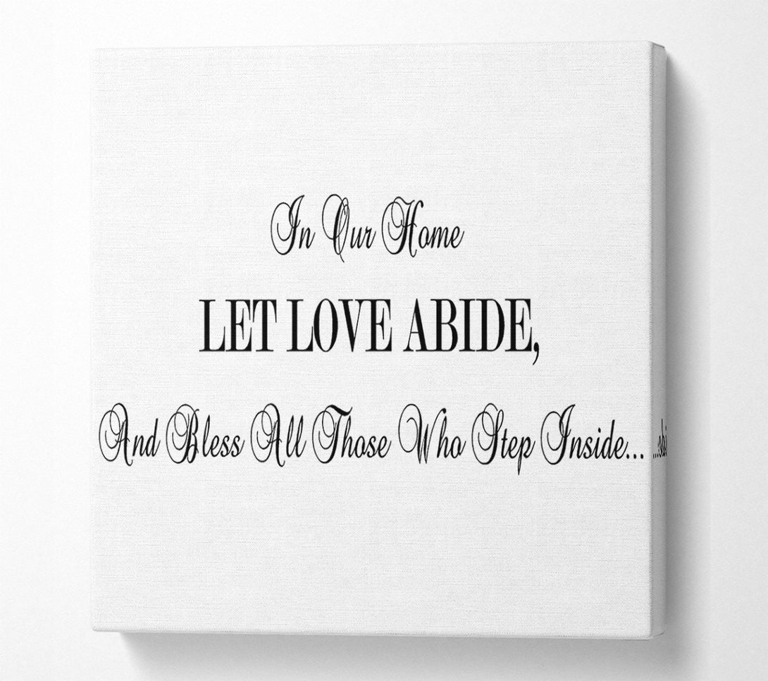  A Canvas Print of Love Quote In Our Home Let Love Abide Canvas Print