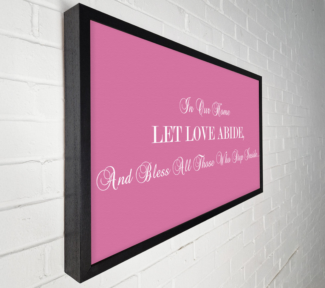  A Canvas Print of Love Quote In Our Home Let Love Abide Pink Canvas Wall Art