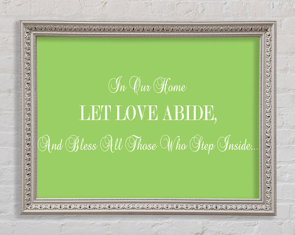 Love Quote In Our Home Let Love Abide Lime Green Framed Print