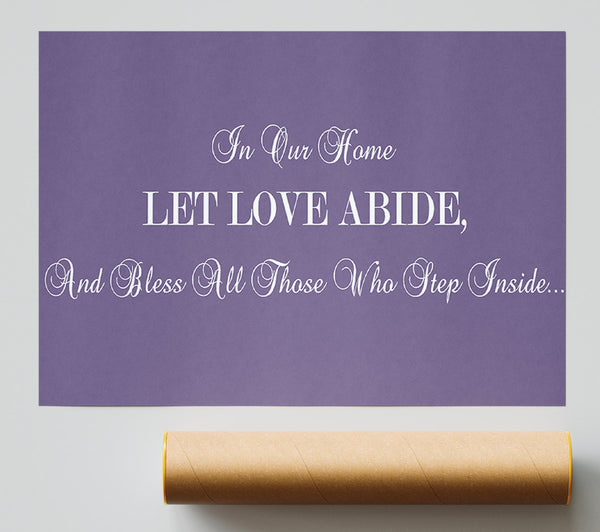 Love Quote In Our Home Let Love Abide Lilac Print