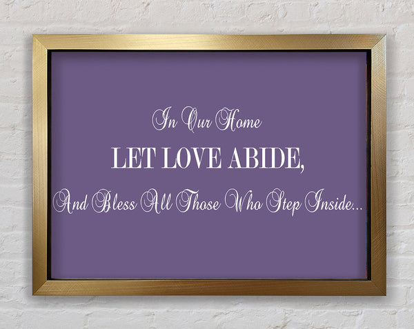 Love Quote In Our Home Let Love Abide Lilac Framed Print