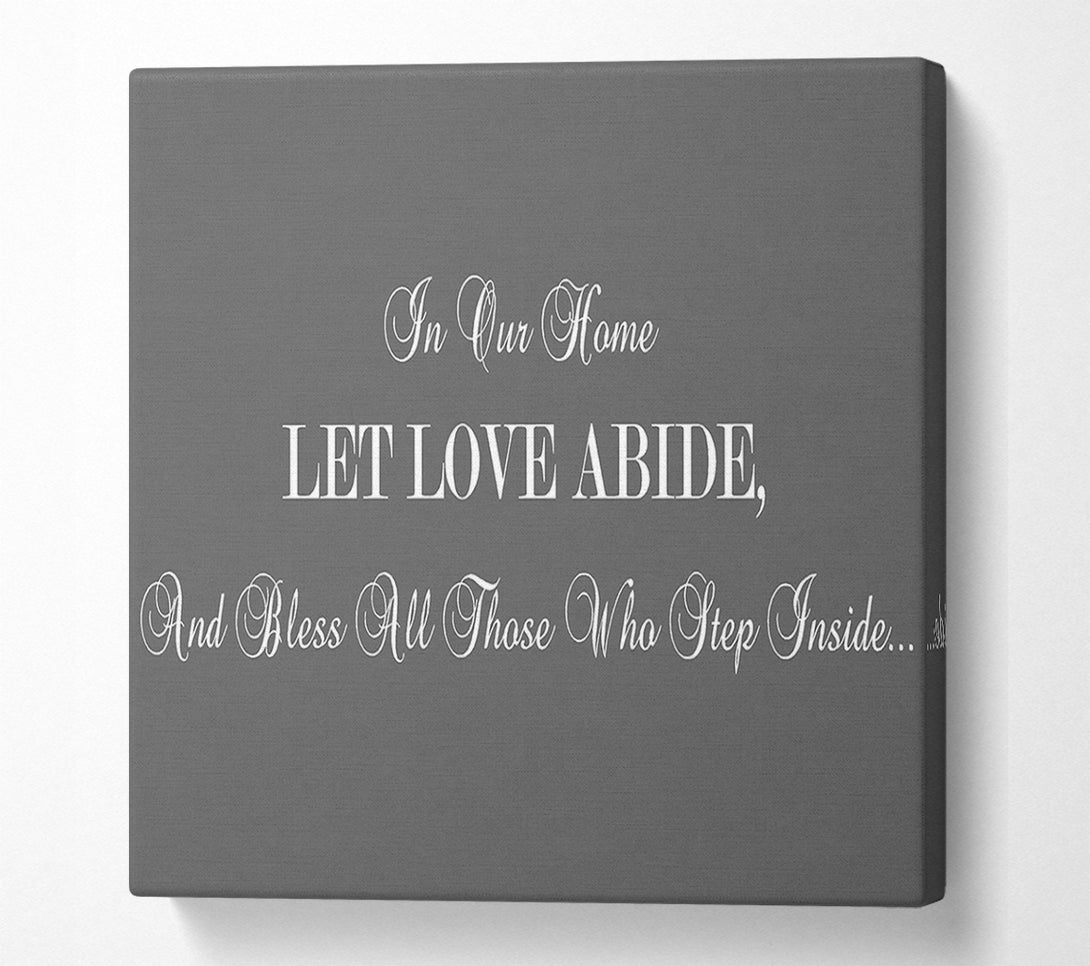  A Canvas Print of Love Quote In Our Home Let Love Abide Grey Canvas Art