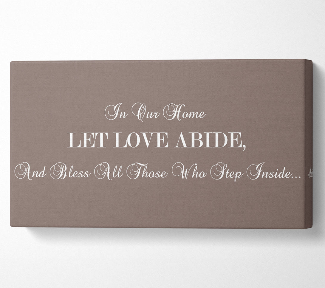  A Canvas Print of Love Quote In Our Home Let Love Abide Beige Canvas Wall Art