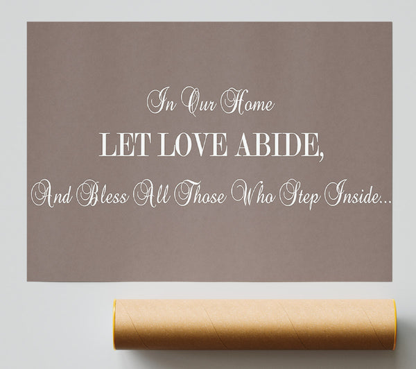 Love Quote In Our Home Let Love Abide Beige Giclee Print