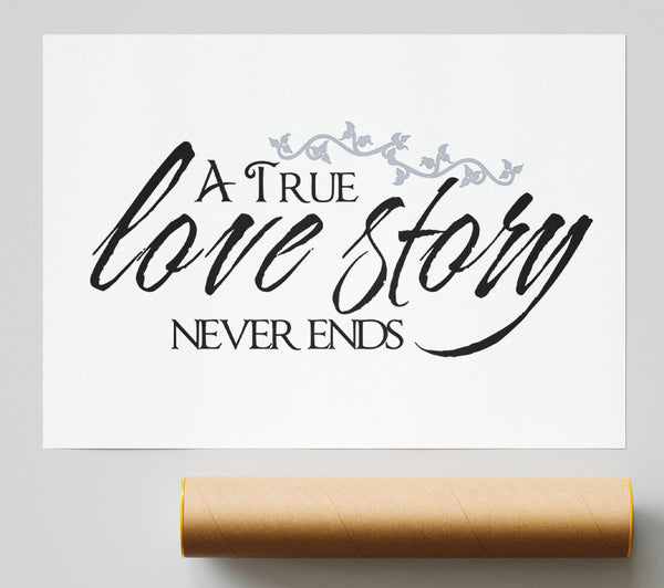 Love Quote A True Love Story Never Ends Poster