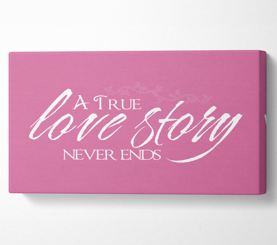  A Canvas Print of Love Quote A True Love Story Never Ends Pink Canvas Wall Art