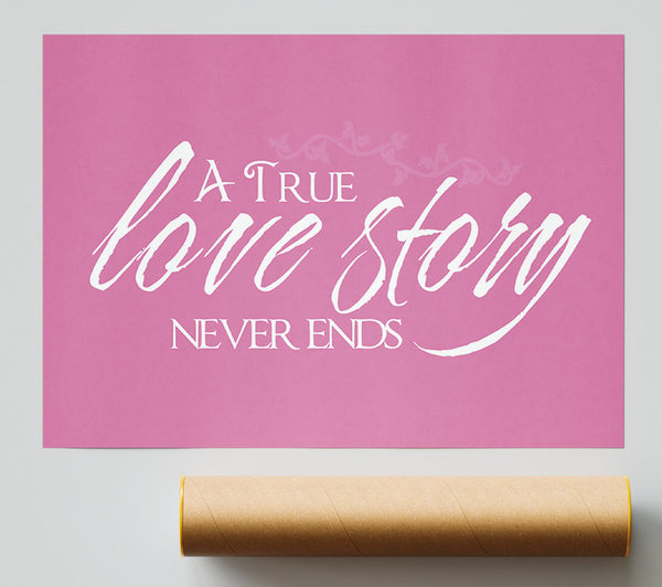 Love Quote A True Love Story Never Ends Pink Print