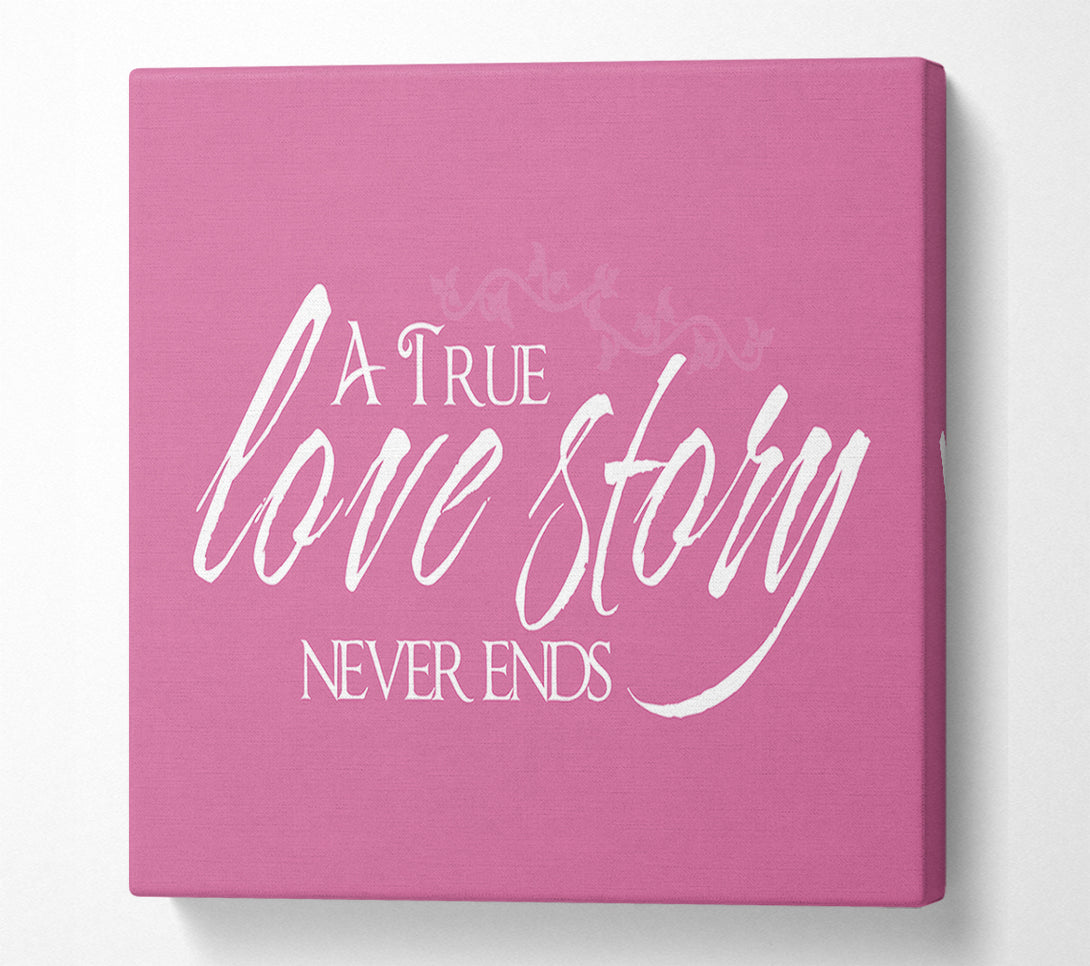  A Canvas Print of Love Quote A True Love Story Never Ends Pink Canvas Wall Art