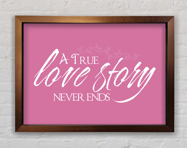 Love Quote A True Love Story Never Ends Pink Framed Print