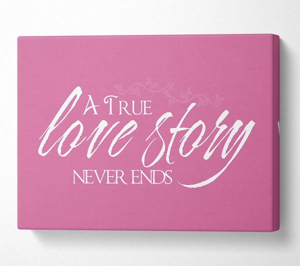  A Canvas Print of Love Quote A True Love Story Never Ends Pink Canvas Wall Art