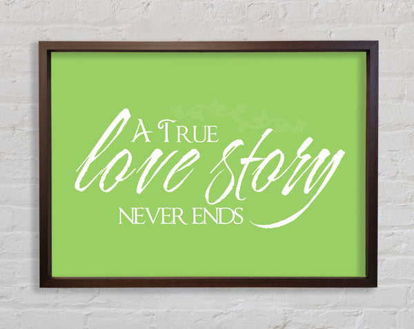 Love Quote A True Love Story Never Ends Lime Green Framed Print