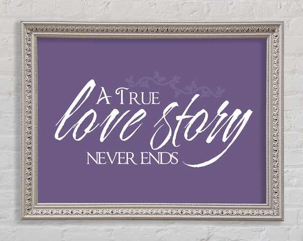 Love Quote A True Love Story Never Ends Lilac Framed Print