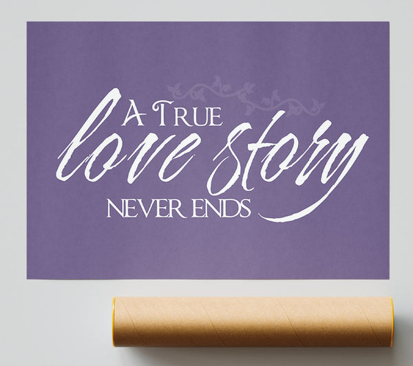 Love Quote A True Love Story Never Ends Lilac Giclee Print