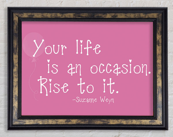 Suzanne Weyn Your Life Is An Occasion Pink Framed Print