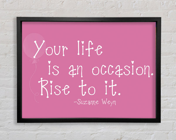 Suzanne Weyn Your Life Is An Occasion Pink Framed Print
