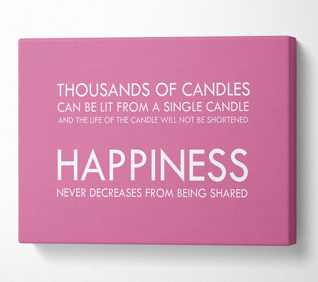  A Canvas Print of Happiness Never Decreases From Being Shared Pink Canvas Wall Art