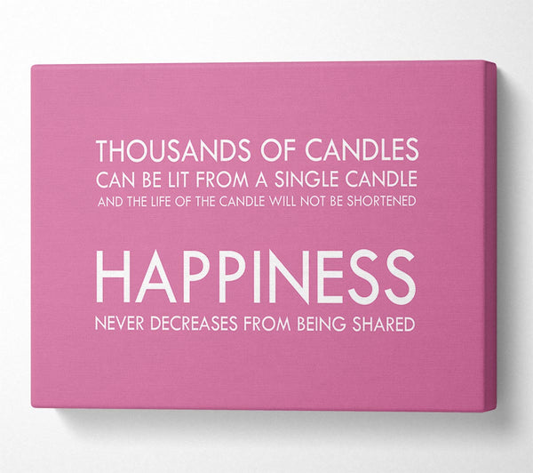  A Canvas Print of Happiness Never Decreases From Being Shared Pink Canvas Wall Art